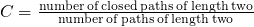 $C=\frac{{\rm number \, of \, closed \, paths \, of \, length \, two}}{{\rm number \, of \, paths \, of \, length \, two}}$